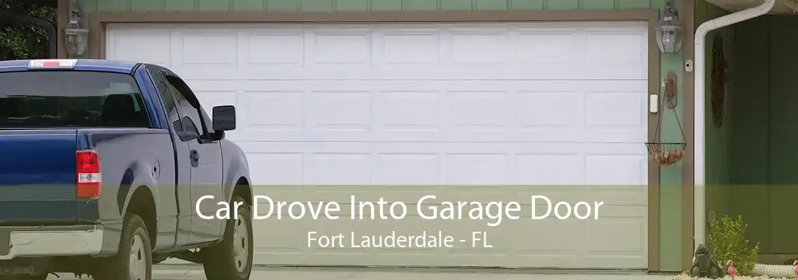 Car Drove Into Garage Door Fort Lauderdale - FL