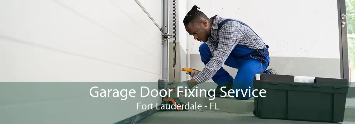 Garage Door Fixing Service Fort Lauderdale - FL