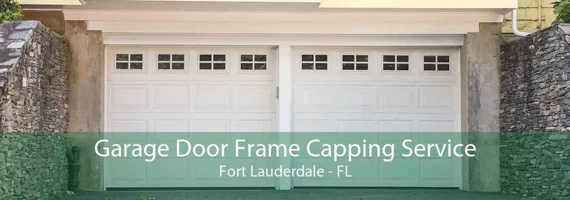 Garage Door Frame Capping Service Fort Lauderdale - FL