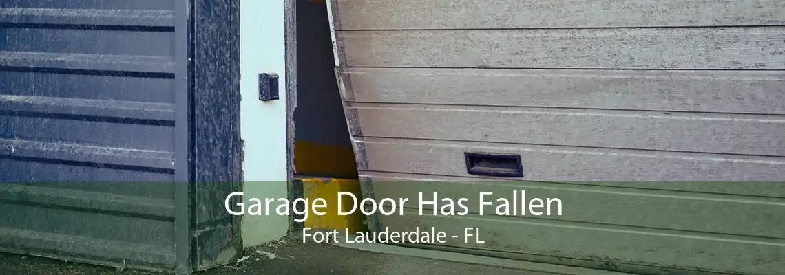 Garage Door Has Fallen Fort Lauderdale - FL