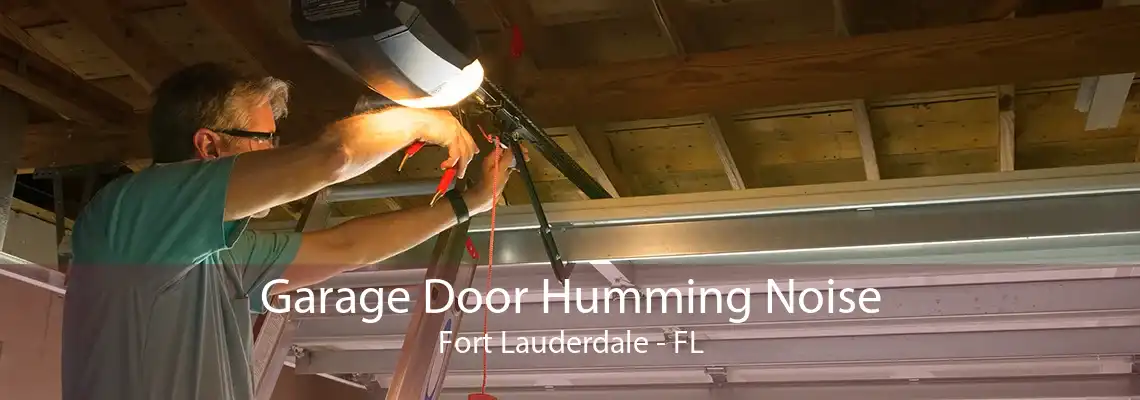 Garage Door Humming Noise Fort Lauderdale - FL