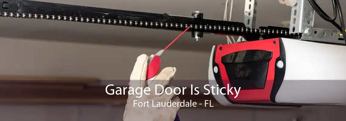 Garage Door Is Sticky Fort Lauderdale - FL