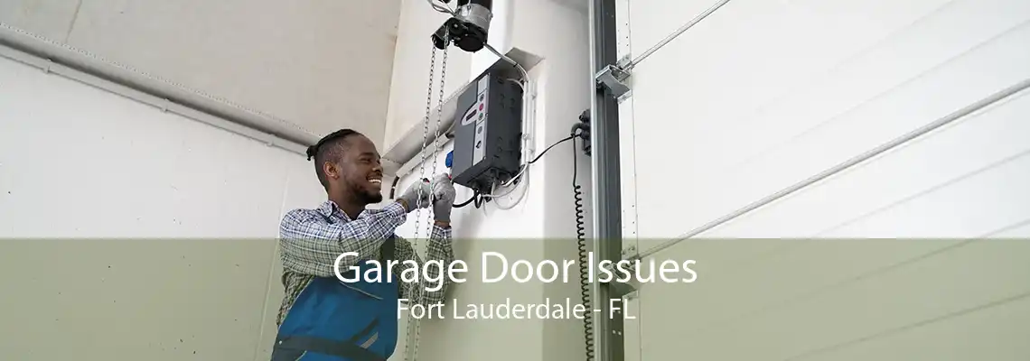 Garage Door Issues Fort Lauderdale - FL