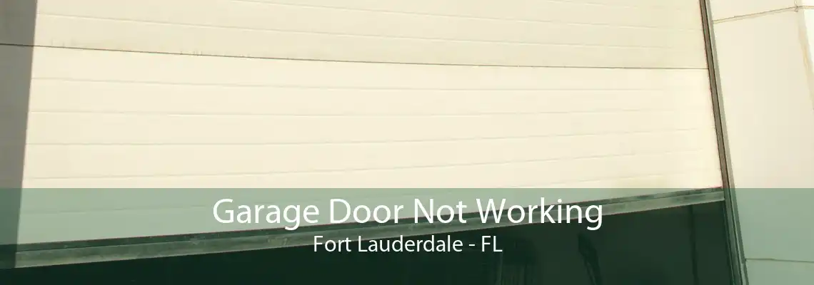 Garage Door Not Working Fort Lauderdale - FL