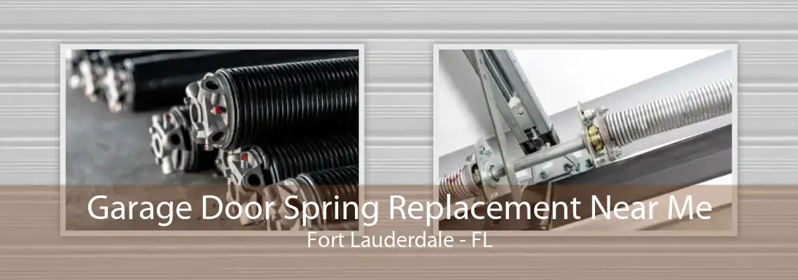 Garage Door Spring Replacement Near Me Fort Lauderdale - FL