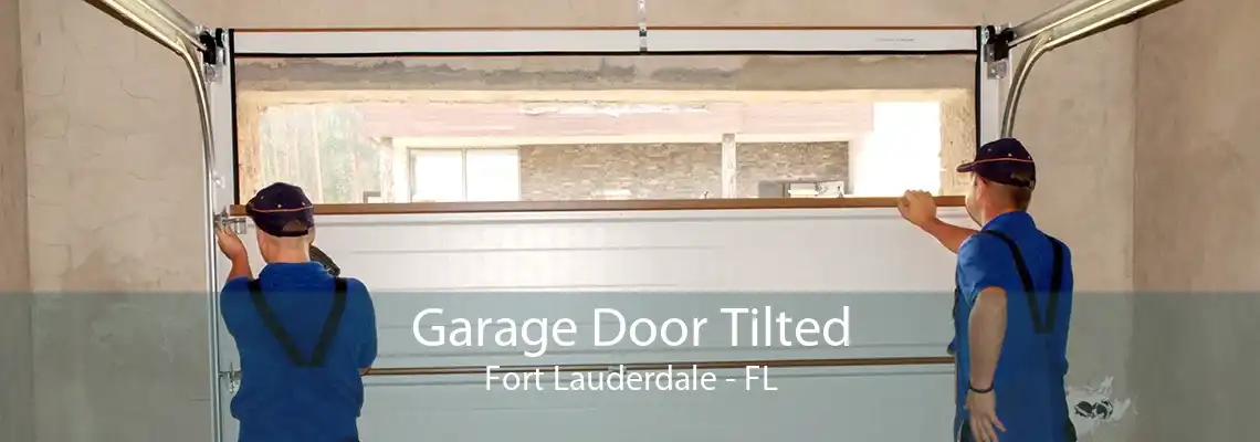 Garage Door Tilted Fort Lauderdale - FL