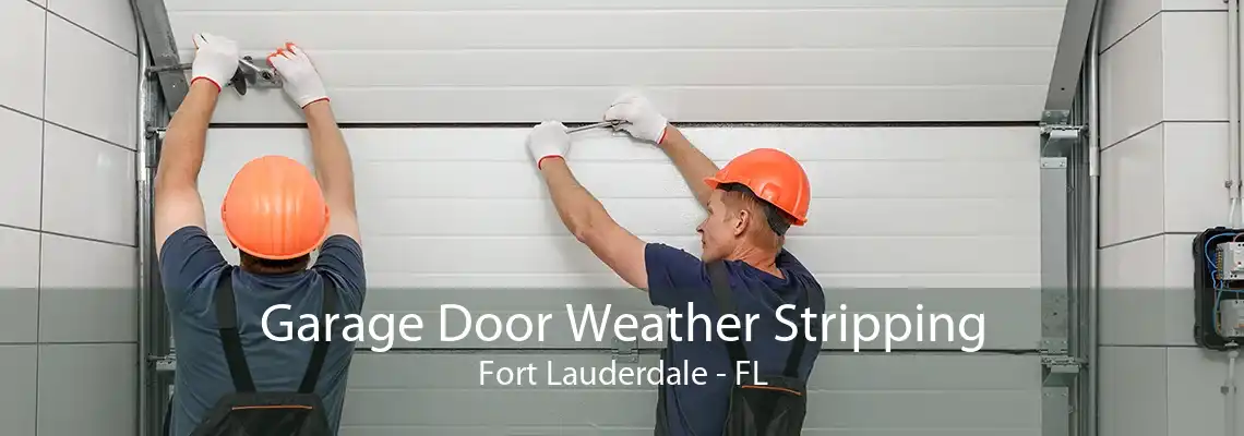 Garage Door Weather Stripping Fort Lauderdale - FL