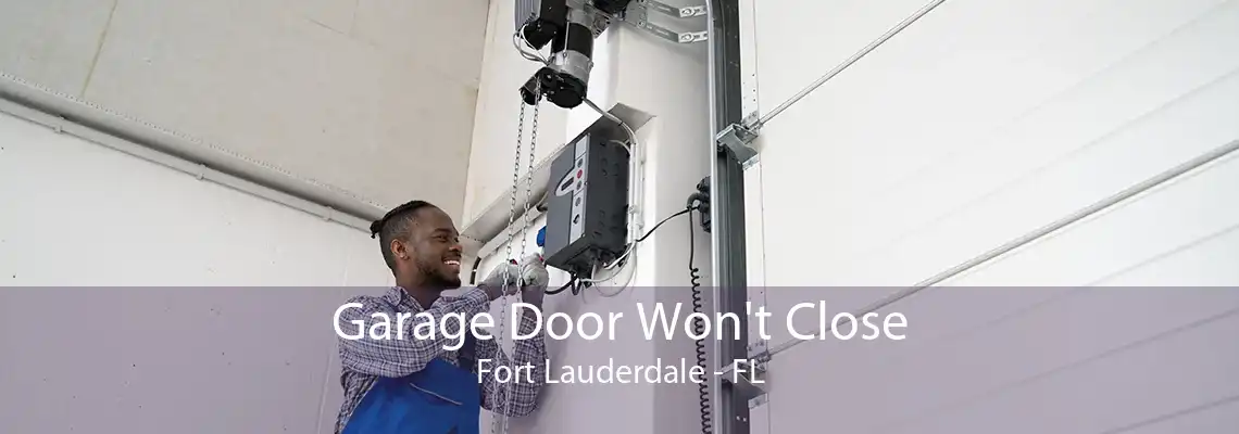 Garage Door Won't Close Fort Lauderdale - FL