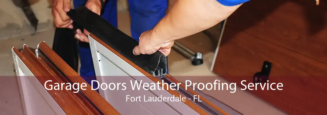 Garage Doors Weather Proofing Service Fort Lauderdale - FL