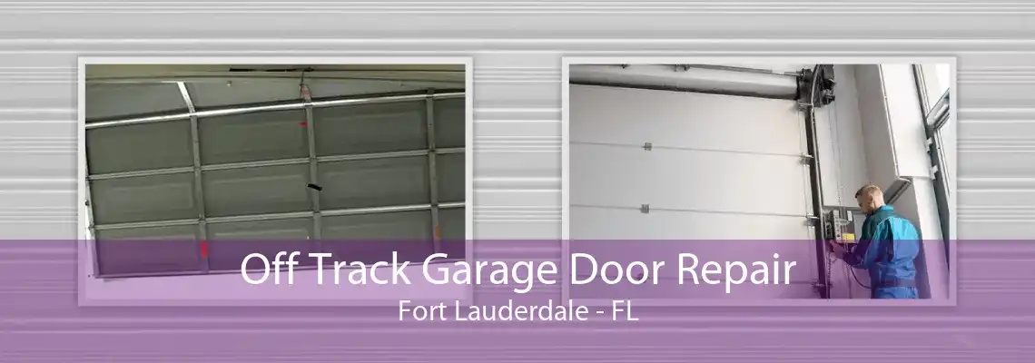 Off Track Garage Door Repair Fort Lauderdale - FL